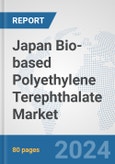 Japan Bio-based Polyethylene Terephthalate (PET) Market: Prospects, Trends Analysis, Market Size and Forecasts up to 2032- Product Image
