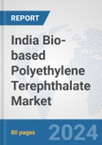 India Bio-based Polyethylene Terephthalate (PET) Market: Prospects, Trends Analysis, Market Size and Forecasts up to 2032- Product Image