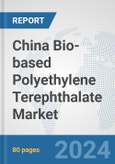 China Bio-based Polyethylene Terephthalate (PET) Market: Prospects, Trends Analysis, Market Size and Forecasts up to 2032- Product Image