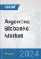 Argentina Biobanks Market: Prospects, Trends Analysis, Market Size and Forecasts up to 2032 - Product Thumbnail Image
