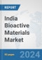 India Bioactive Materials Market: Prospects, Trends Analysis, Market Size and Forecasts up to 2032 - Product Thumbnail Image