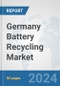 Germany Battery Recycling Market: Prospects, Trends Analysis, Market Size and Forecasts up to 2032 - Product Image
