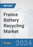 France Battery Recycling Market: Prospects, Trends Analysis, Market Size and Forecasts up to 2032- Product Image