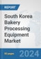 South Korea Bakery Processing Equipment Market: Prospects, Trends Analysis, Market Size and Forecasts up to 2032 - Product Thumbnail Image