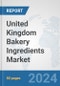 United Kingdom Bakery Ingredients Market: Prospects, Trends Analysis, Market Size and Forecasts up to 2032 - Product Image