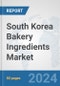 South Korea Bakery Ingredients Market: Prospects, Trends Analysis, Market Size and Forecasts up to 2032 - Product Thumbnail Image