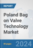 Poland Bag on Valve Technology Market: Prospects, Trends Analysis, Market Size and Forecasts up to 2032- Product Image