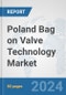 Poland Bag on Valve Technology Market: Prospects, Trends Analysis, Market Size and Forecasts up to 2032 - Product Image