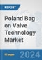 Poland Bag on Valve Technology Market: Prospects, Trends Analysis, Market Size and Forecasts up to 2032 - Product Thumbnail Image