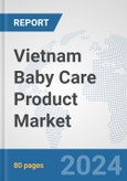 Vietnam Baby Care Product Market: Prospects, Trends Analysis, Market Size and Forecasts up to 2032- Product Image