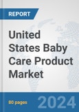 United States Baby Care Product Market: Prospects, Trends Analysis, Market Size and Forecasts up to 2032- Product Image