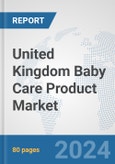 United Kingdom Baby Care Product Market: Prospects, Trends Analysis, Market Size and Forecasts up to 2032- Product Image