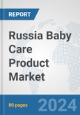 Russia Baby Care Product Market: Prospects, Trends Analysis, Market Size and Forecasts up to 2032- Product Image