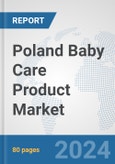 Poland Baby Care Product Market: Prospects, Trends Analysis, Market Size and Forecasts up to 2032- Product Image