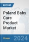 Poland Baby Care Product Market: Prospects, Trends Analysis, Market Size and Forecasts up to 2032 - Product Thumbnail Image