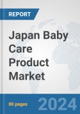 Japan Baby Care Product Market: Prospects, Trends Analysis, Market Size and Forecasts up to 2032- Product Image