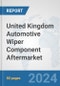 United Kingdom Automotive Wiper Component Aftermarket: Prospects, Trends Analysis, Market Size and Forecasts up to 2032 - Product Image