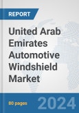United Arab Emirates Automotive Windshield Market: Prospects, Trends Analysis, Market Size and Forecasts up to 2032- Product Image
