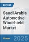 Saudi Arabia Automotive Windshield Market: Prospects, Trends Analysis, Market Size and Forecasts up to 2032 - Product Thumbnail Image