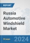 Russia Automotive Windshield Market: Prospects, Trends Analysis, Market Size and Forecasts up to 2032 - Product Image