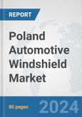 Poland Automotive Windshield Market: Prospects, Trends Analysis, Market Size and Forecasts up to 2032- Product Image
