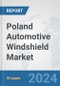 Poland Automotive Windshield Market: Prospects, Trends Analysis, Market Size and Forecasts up to 2032 - Product Image