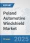 Poland Automotive Windshield Market: Prospects, Trends Analysis, Market Size and Forecasts up to 2032 - Product Image