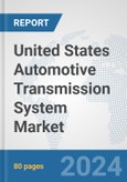 United States Automotive Transmission System Market: Prospects, Trends Analysis, Market Size and Forecasts up to 2032- Product Image
