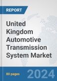 United Kingdom Automotive Transmission System Market: Prospects, Trends Analysis, Market Size and Forecasts up to 2032- Product Image