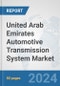 United Arab Emirates Automotive Transmission System Market: Prospects, Trends Analysis, Market Size and Forecasts up to 2032 - Product Thumbnail Image