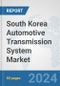 South Korea Automotive Transmission System Market: Prospects, Trends Analysis, Market Size and Forecasts up to 2032 - Product Thumbnail Image