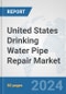 United States Drinking Water Pipe Repair Market: Prospects, Trends Analysis, Market Size and Forecasts up to 2032 - Product Thumbnail Image