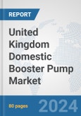 United Kingdom Domestic Booster Pump Market: Prospects, Trends Analysis, Market Size and Forecasts up to 2032- Product Image