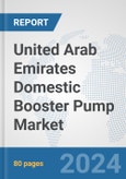 United Arab Emirates Domestic Booster Pump Market: Prospects, Trends Analysis, Market Size and Forecasts up to 2032- Product Image