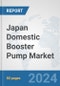Japan Domestic Booster Pump Market: Prospects, Trends Analysis, Market Size and Forecasts up to 2032 - Product Image
