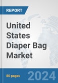 United States Diaper Bag Market: Prospects, Trends Analysis, Market Size and Forecasts up to 2032- Product Image