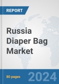 Russia Diaper Bag Market: Prospects, Trends Analysis, Market Size and Forecasts up to 2032- Product Image