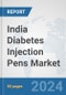 India Diabetes Injection Pens Market: Prospects, Trends Analysis, Market Size and Forecasts up to 2032 - Product Image