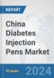 China Diabetes Injection Pens Market: Prospects, Trends Analysis, Market Size and Forecasts up to 2032 - Product Image