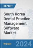 South Korea Dental Practice Management Software Market: Prospects, Trends Analysis, Market Size and Forecasts up to 2032- Product Image