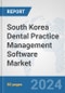 South Korea Dental Practice Management Software Market: Prospects, Trends Analysis, Market Size and Forecasts up to 2032 - Product Thumbnail Image