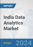 India Data Analytics Market: Prospects, Trends Analysis, Market Size and Forecasts up to 2032- Product Image