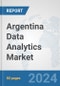 Argentina Data Analytics Market: Prospects, Trends Analysis, Market Size and Forecasts up to 2032 - Product Image