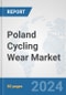 Poland Cycling Wear Market: Prospects, Trends Analysis, Market Size and Forecasts up to 2032 - Product Thumbnail Image