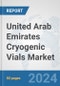 United Arab Emirates Cryogenic Vials Market: Prospects, Trends Analysis, Market Size and Forecasts up to 2032 - Product Thumbnail Image