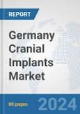 Germany Cranial Implants Market: Prospects, Trends Analysis, Market Size and Forecasts up to 2032- Product Image