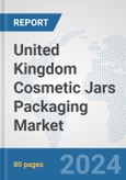 United Kingdom Cosmetic Jars Packaging Market: Prospects, Trends Analysis, Market Size and Forecasts up to 2032- Product Image