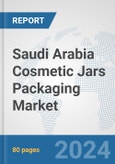 Saudi Arabia Cosmetic Jars Packaging Market: Prospects, Trends Analysis, Market Size and Forecasts up to 2032- Product Image