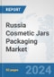 Russia Cosmetic Jars Packaging Market: Prospects, Trends Analysis, Market Size and Forecasts up to 2032 - Product Image