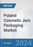 Poland Cosmetic Jars Packaging Market: Prospects, Trends Analysis, Market Size and Forecasts up to 2032- Product Image